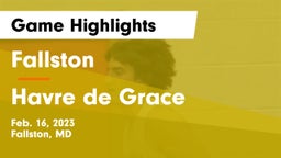 Fallston  vs Havre de Grace  Game Highlights - Feb. 16, 2023