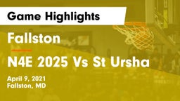 Fallston  vs N4E 2025 Vs St Ursha Game Highlights - April 9, 2021
