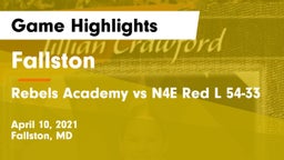 Fallston  vs Rebels Academy vs N4E Red L 54-33 Game Highlights - April 10, 2021