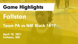 Fallston  vs Team PA vs N4E Black 74-17 Game Highlights - April 18, 2021