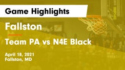 Fallston  vs Team PA vs N4E Black  Game Highlights - April 18, 2021