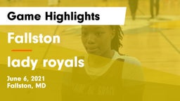 Fallston  vs lady royals Game Highlights - June 6, 2021