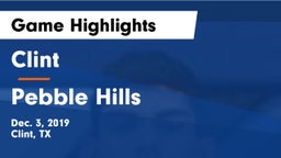 Clint  vs Pebble Hills  Game Highlights - Dec. 3, 2019
