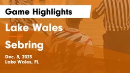 Lake Wales  vs Sebring  Game Highlights - Dec. 8, 2023