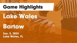 Lake Wales  vs Bartow  Game Highlights - Jan. 5, 2024