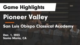 Pioneer Valley  vs San Luis Obispo Classical Academy Game Highlights - Dec. 1, 2023