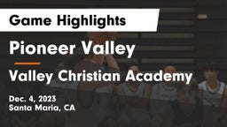 Pioneer Valley  vs Valley Christian Academy Game Highlights - Dec. 4, 2023