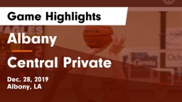 Albany  vs Central Private Game Highlights - Dec. 28, 2019