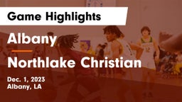 Albany  vs Northlake Christian  Game Highlights - Dec. 1, 2023