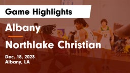 Albany  vs Northlake Christian  Game Highlights - Dec. 18, 2023