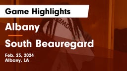 Albany  vs South Beauregard  Game Highlights - Feb. 23, 2024