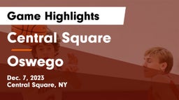 Central Square  vs Oswego  Game Highlights - Dec. 7, 2023