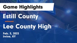 Estill County  vs Lee County High Game Highlights - Feb. 3, 2023