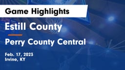 Estill County  vs Perry County Central  Game Highlights - Feb. 17, 2023