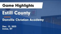 Estill County  vs Danville Christian Academy Game Highlights - Dec. 12, 2023