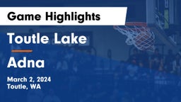 Toutle Lake  vs Adna  Game Highlights - March 2, 2024