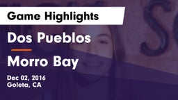 Dos Pueblos  vs Morro Bay  Game Highlights - Dec 02, 2016