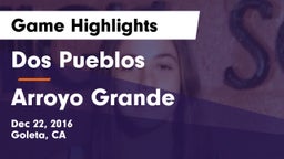 Dos Pueblos  vs Arroyo Grande  Game Highlights - Dec 22, 2016