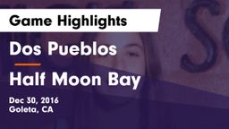 Dos Pueblos  vs Half Moon Bay Game Highlights - Dec 30, 2016
