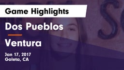 Dos Pueblos  vs Ventura  Game Highlights - Jan 17, 2017