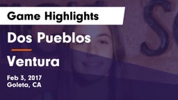 Dos Pueblos  vs Ventura  Game Highlights - Feb 3, 2017