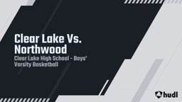 Highlight of Clear Lake Vs. Northwood