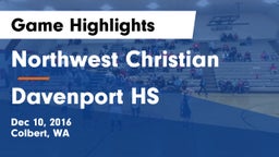 Northwest Christian  vs Davenport HS Game Highlights - Dec 10, 2016