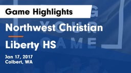 Northwest Christian  vs Liberty HS Game Highlights - Jan 17, 2017