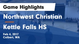 Northwest Christian  vs Kettle Falls HS Game Highlights - Feb 4, 2017