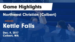 Northwest Christian  (Colbert) vs Kettle Falls Game Highlights - Dec. 9, 2017