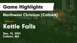 Northwest Christian  (Colbert) vs Kettle Falls  Game Highlights - Dec. 15, 2023