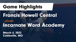 Francis Howell Central  vs Incarnate Word Academy Game Highlights - March 4, 2022