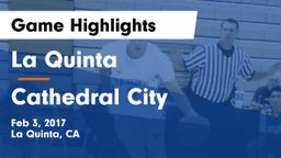 La Quinta  vs Cathedral City  Game Highlights - Feb 3, 2017