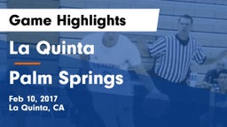 La Quinta  vs Palm Springs  Game Highlights - Feb 10, 2017