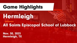 Hermleigh  vs All Saints Episcopal School of Lubbock Game Highlights - Nov. 30, 2023