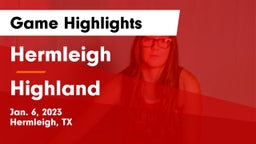 Hermleigh  vs Highland  Game Highlights - Jan. 6, 2023