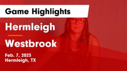 Hermleigh  vs Westbrook  Game Highlights - Feb. 7, 2023