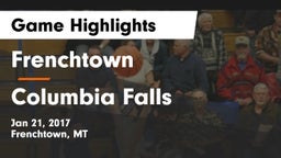 Frenchtown  vs Columbia Falls  Game Highlights - Jan 21, 2017