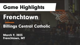 Frenchtown  vs Billings Central Catholic  Game Highlights - March 9, 2023