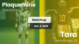 Matchup: Plaquemine High vs. Tara  2018