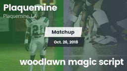 Matchup: Plaquemine High vs. woodlawn magic script 2018