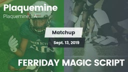 Matchup: Plaquemine High vs. FERRIDAY MAGIC SCRIPT 2019