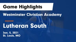 Westminster Christian Academy vs Lutheran South   Game Highlights - Jan. 5, 2021