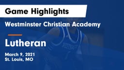 Westminster Christian Academy vs Lutheran  Game Highlights - March 9, 2021
