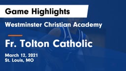 Westminster Christian Academy vs Fr. Tolton Catholic  Game Highlights - March 12, 2021
