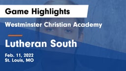 Westminster Christian Academy vs Lutheran South   Game Highlights - Feb. 11, 2022