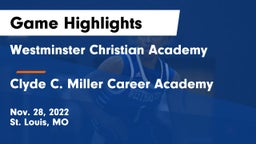 Westminster Christian Academy vs Clyde C. Miller Career Academy Game Highlights - Nov. 28, 2022
