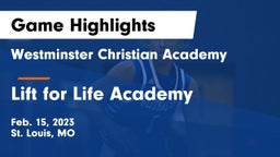 Westminster Christian Academy vs Lift for Life Academy  Game Highlights - Feb. 15, 2023