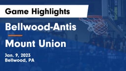 Bellwood-Antis  vs Mount Union Game Highlights - Jan. 9, 2023