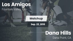Matchup: Los Amigos High vs. Dana Hills  2016